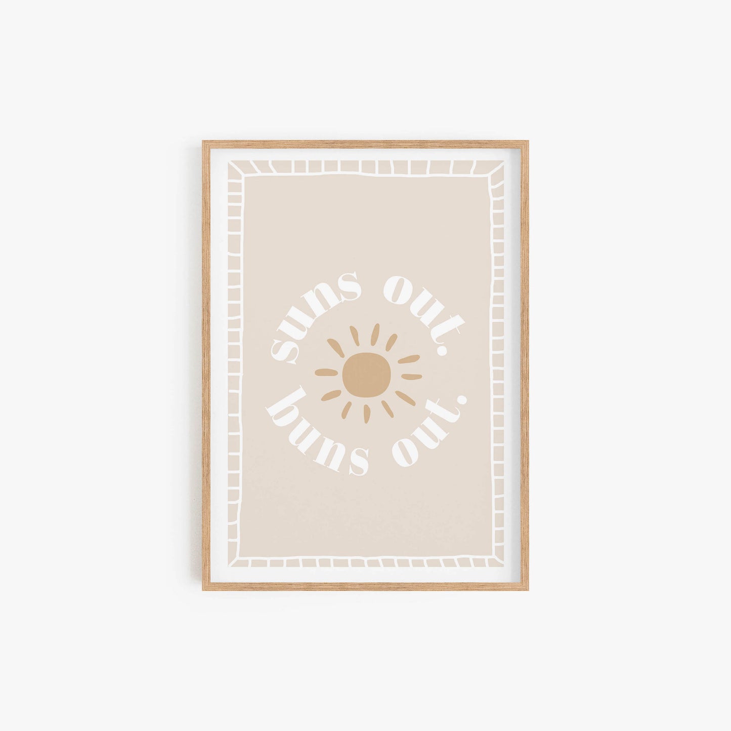Suns out Buns out Print