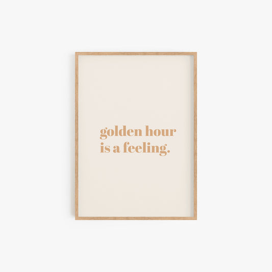 Golden Hour is a Feeling Print