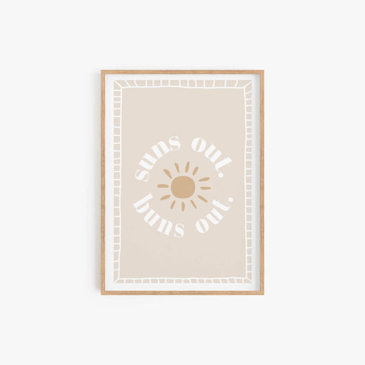 Suns out Buns out Print