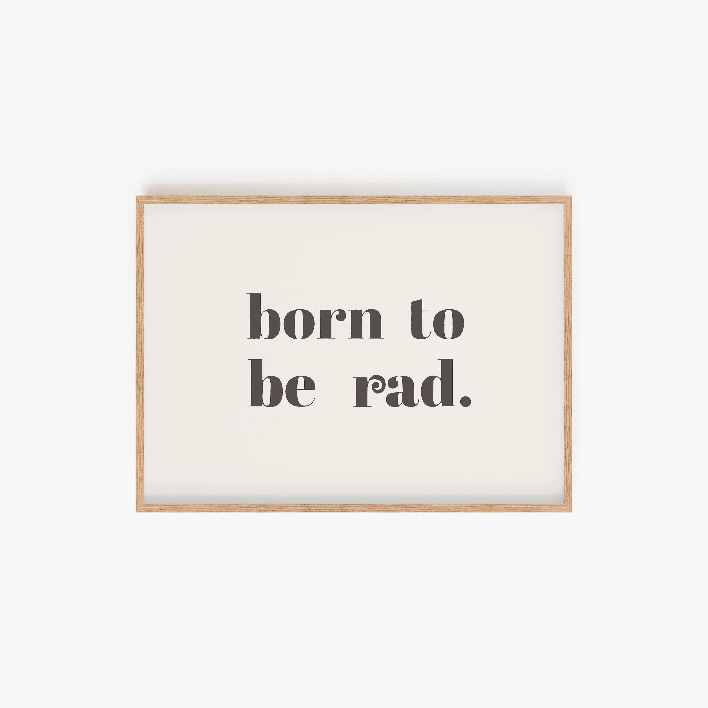 born-to-be-rad-print